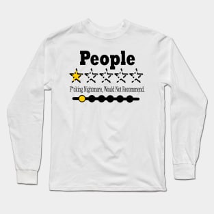 People, One Star, Fucking Nightmare, Would Not Recommend Sarcastic Review Long Sleeve T-Shirt